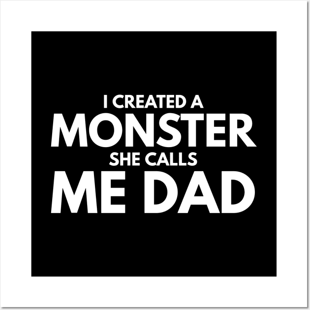 I Created A Monster She Calls Me Dad - Family Wall Art by Textee Store